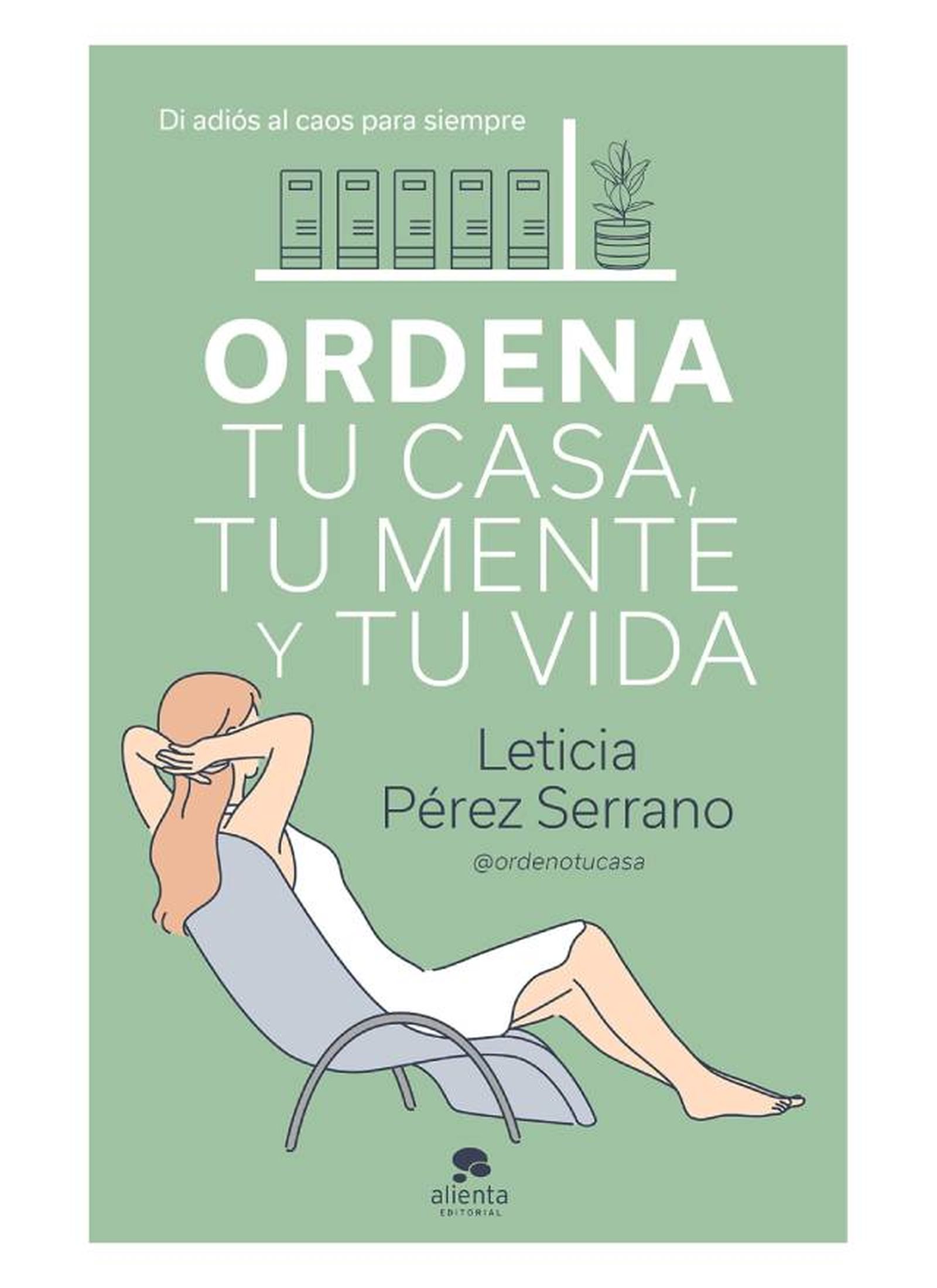 metodos que te ayudaran a limpiar y ordenar tu casa facilmente ordena tu casa tu mente y tu vida leticia perez serrano metodos que te ayudaran a limpiar y ordenar tu casa facilmente ordena tu casa tu mente y tu vida leticia perez serrano