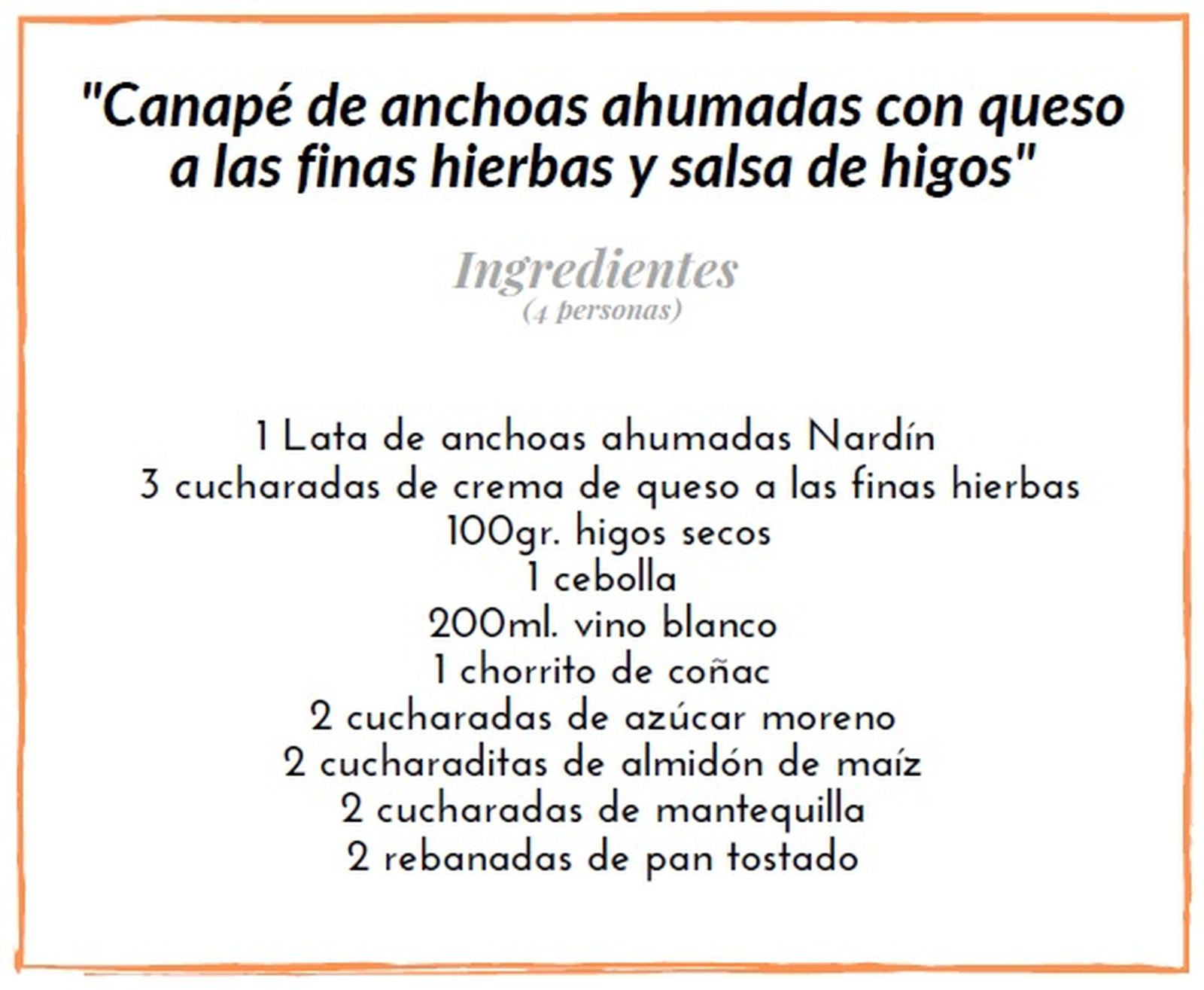 Canapé de anhoas ahumadas con queso a las finas hierbas y salsa de higos ingredientes Canapé de anhoas ahumadas con queso a las finas hierbas y salsa de higos ingredientes