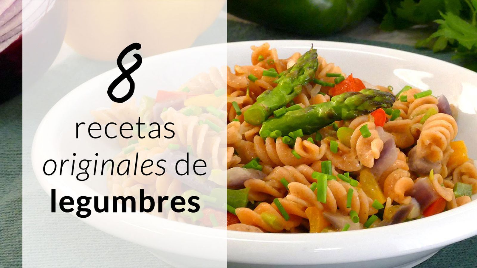 8 recetas fáciles para comer legumbres (sin darte cuenta) 8 recetas fáciles para comer legumbres (sin darte cuenta)